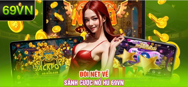 Các trò chơi nổi bật tại nổ hũ 69vn