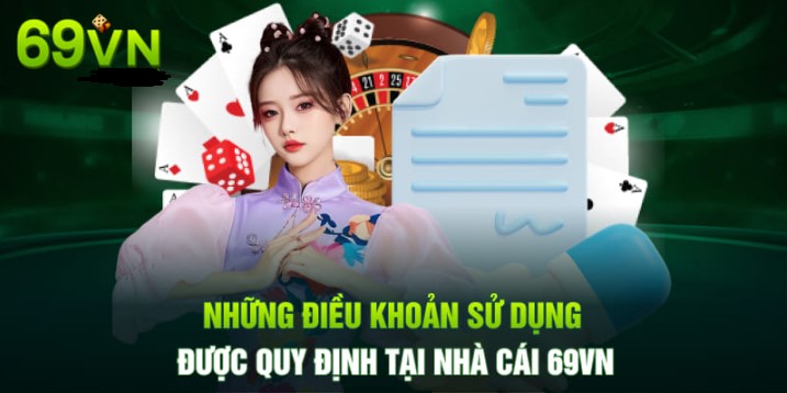 Điều khoản dịch vụ của khách hàng khi chơi tại 69vn