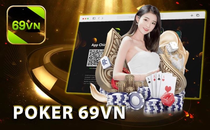 Một số thông tin cơ bản về Poker 69vn