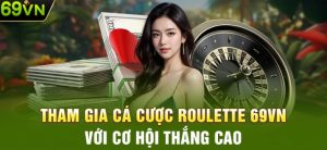 Tìm hiểu về bộ môn Roulette 69vn