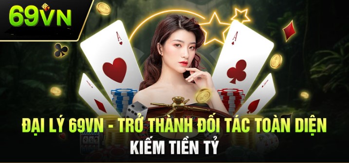 Trở thành đại lý 69vn là lựa chọn kiếm tiền HOT nhất 2024